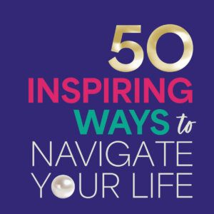 Sassy Godmother’s Pearls of Wisdom: 50 inspiring ways to navigate your life